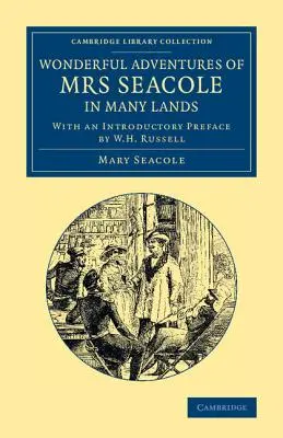 Podivuhodné dobrodružstvá pani Seacoleovej v mnohých krajinách: Russella s úvodnou predslovom W. H. Russella - Wonderful Adventures of Mrs Seacole in Many Lands: Edited by W. J. S.; With an Introductory Preface by W. H. Russell