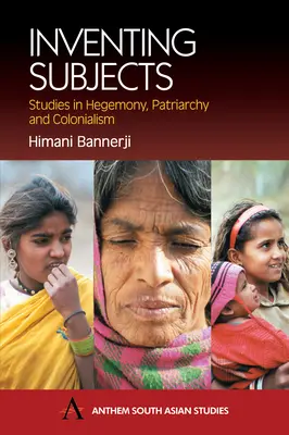 Vymýšľanie subjektov: a kolonializmus: štúdie o hegemónii, patriarcháte a kolonializme - Inventing Subjects: Studies in Hegemoney, Patriarchy and Colonialism