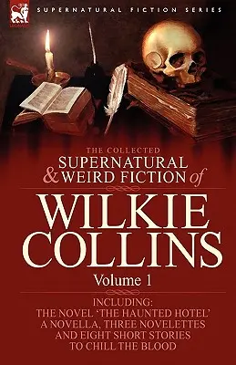 The Collected Supernatural and Weird Fiction of Wilkie Collins: Obsahuje jeden román 