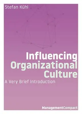 Ovplyvňovanie organizačnej kultúry: Veľmi stručný úvod do problematiky - Influencing Organizational Culture: A Very Brief Introduction