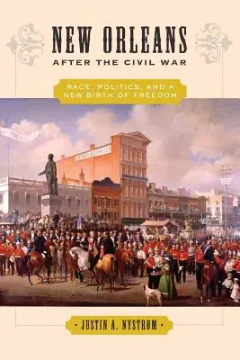 New Orleans po občianskej vojne: rasa, politika a nový zrod slobody - New Orleans After the Civil War: Race, Politics, and a New Birth of Freedom