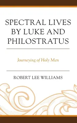 Prízračné životy Lukáša a Filostrata: Cestovanie svätých mužov - Spectral Lives by Luke and Philostratus: Journeying of Holy Men