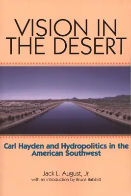 Vízia v púšti: Carl Hayden a hydropolitika na americkom juhozápade - Vision in the Desert: Carl Hayden and Hydropolitics in the American Southwest