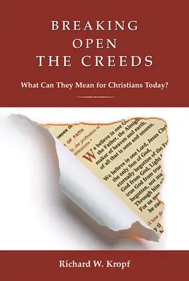 Lámanie viery: Čo môžu znamenať pre kresťanov dnes? - Breaking Open the Creeds: What Can They Mean for Christians Today?