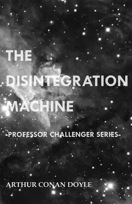 Rozkladací stroj (séria Profesor Challenger) - The Disintegration Machine (Professor Challenger Series)