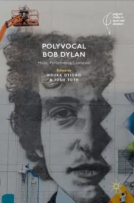 Polyvokál Bob Dylan: Dylan Bobby: hudba, predstavenie, literatúra - Polyvocal Bob Dylan: Music, Performance, Literature