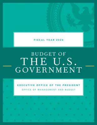 Rozpočet vlády USA, fiškálny rok 2024 - Budget of the U.S. Government, Fiscal Year 2024