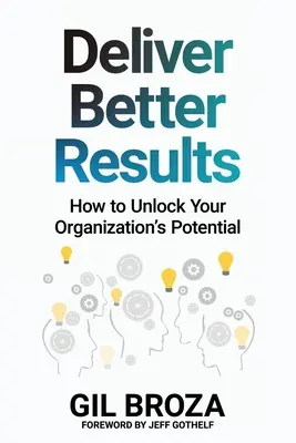 Dosiahnite lepšie výsledky: Ako odomknúť potenciál vašej organizácie - Deliver Better Results: How to Unlock Your Organization's Potential
