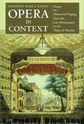 Opera v kontexte: Eseje o historických inscenáciách od neskorej renesancie po Pucciniho - Opera in Context: Essays on Historical Staging from the Late Renaissance to the Time of Puccini