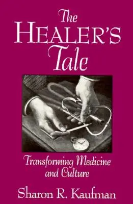 Príbeh liečiteľa: Premena medicíny a kultúry - The Healer's Tale: Transforming Medicine and Culture