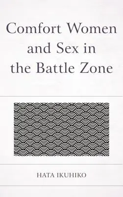 Komfortné ženy a sex v bojovej zóne - Comfort Women and Sex in the Battle Zone