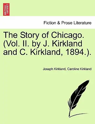 Príbeh Chicaga. (II. zväzok, J. Kirkland a C. Kirkland, 1894). - The Story of Chicago. (Vol. II. by J. Kirkland and C. Kirkland, 1894.).