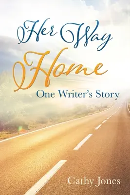 Jej cesta domov: Príbeh jedného spisovateľa - Her Way Home: One Writer's Story