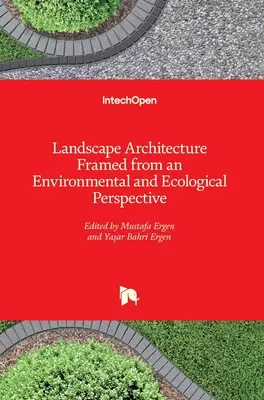 Krajinná architektúra z environmentálnej a ekologickej perspektívy - Landscape Architecture Framed from an Environmental and Ecological Perspective