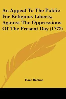 Výzva verejnosti za náboženskú slobodu proti súčasnému útlaku (1773) - An Appeal To The Public For Religious Liberty, Against The Oppressions Of The Present Day (1773)