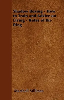 Tieňový box: Ako trénovať a rady do života - Pravidlá ringu - Shadow Boxing - How to Train and Advice on Living - Rules of the Ring