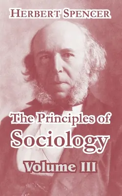 Princípy sociológie, III. zväzok - The Principles of Sociology, Volume III