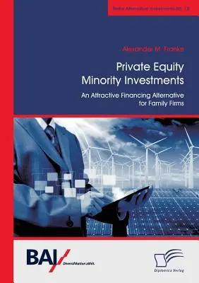 Menšinové investície do súkromného kapitálu: Atraktívna alternatíva financovania pre rodinné firmy - Private Equity Minority Investments: An Attractive Financing Alternative for Family Firms