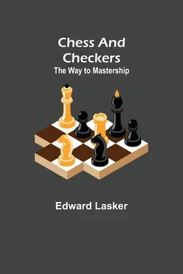 Šach a dáma: Šachy: cesta k majstrovstvu - Chess and Checkers: The Way to Mastership