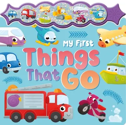 Moje prvé veci, ktoré idú: Knižka so zvukmi a iskrivými gombíkmi - My First Things That Go: A Sparkly Sound Button Book