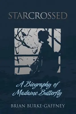 Starcrossed: Životopis Madame Butterfly - Starcrossed: A Biography of Madame Butterfly