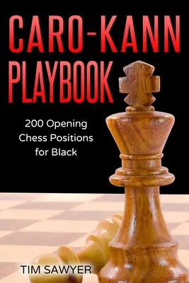 Caro-Kann Playbook: 200 pozícií pre čierneho: Knižná publikácia pre šachové otvorenie - Caro-Kann Playbook: 200 Opening Chess Positions for Black