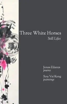 Tri biele kone: Zátišia - Three White Horses: Still Lifes