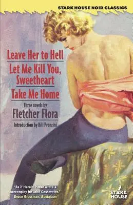 Nechaj ju v pekle / Nechaj ma ťa zabiť, miláčik / Vezmi ma domov - Leave Her to Hell / Let Me Kill You, Sweetheart / Take Me Home