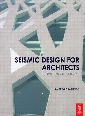 Seizmické navrhovanie pre architektov: Vychytávanie zemetrasenia - Seismic Design for Architects: Outwitting the Quake