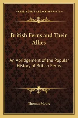 Britské paprade a ich spojenci: Skrátená populárna história britských kapradín - British Ferns and Their Allies: An Abridgement of the Popular History of British Ferns