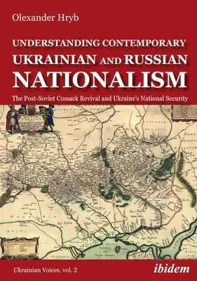 Pochopenie súčasného ukrajinského a ruského nacionalizmu: Postsovietske kozácke oživenie a národná bezpečnosť Ukrajiny - Understanding Contemporary Ukrainian and Russian Nationalism: The Post-Soviet Cossack Revival and Ukraine's National Security