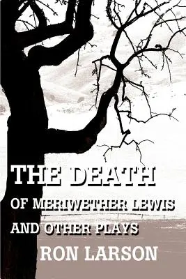 Smrť Meriwethera Lewisa a iné hry - The Death of Meriwether Lewis and Other Plays