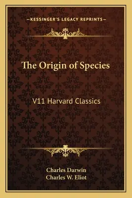 Pôvod druhov: V11 Harvard Classics - The Origin of Species: V11 Harvard Classics
