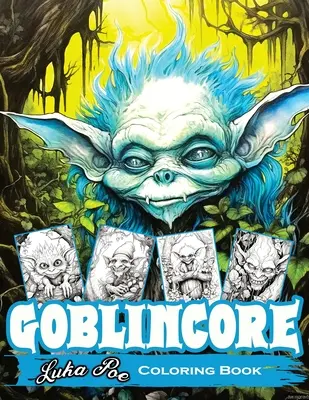 Goblincore Coloring Book (Kniha maľovaniek): Magická cesta šepkajúcim lesom: Odhaľte skryté drahokamy, mystické bytosti a nevyslovené tajomstvá prírody - Goblincore Coloring Book: Magical Journey Through the Whispering Woods: Unveiling Hidden Gems, Mystical Beings, and the Untold Secrets of the Wi