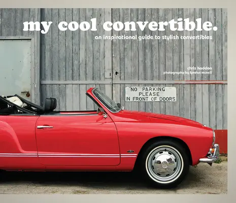 Môj super kabriolet: Inšpiratívny sprievodca štýlovými kabrioletmi - My Cool Convertible: An Inspirational Guide to Stylish Convertibles