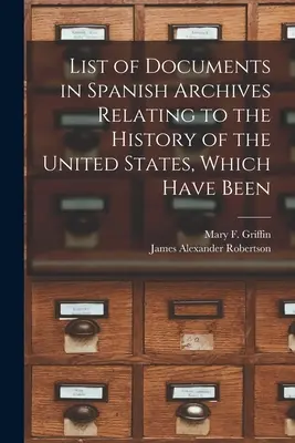Zoznam dokumentov v španielskych archívoch týkajúcich sa dejín Spojených štátov, ktoré boli - List of Documents in Spanish Archives Relating to the History of the United States, Which Have Been