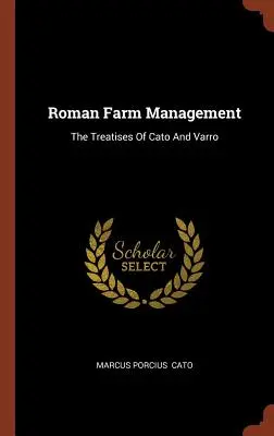 Rímsky poľnohospodársky manažment: M. R. Romano, M.: Traktáty Katona a Varra - Roman Farm Management: The Treatises Of Cato And Varro
