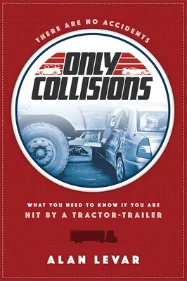 Neexistujú žiadne nehody: Nehody: Čo musíte vedieť, ak vás zrazí ťahač s prívesom - There Are No Accidents: What You Need to Know If You Are Hit by a Tractor-Trailer