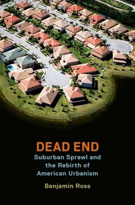 Slepá ulička: Predmestský rozmach a znovuzrodenie amerického urbanizmu - Dead End: Suburban Sprawl and the Rebirth of American Urbanism