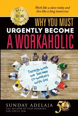 Prečo sa musíte urýchlene stať workoholikom - Why You Need To Urgently Become a Workaholic
