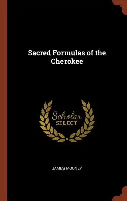 Posvätné formulky Čerokíjov - Sacred Formulas of the Cherokee