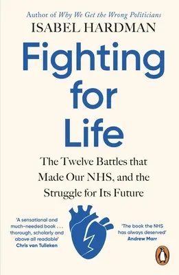 Boj o život - Dvanásť bitiek, ktoré vytvorili našu NHS, a boj o jej budúcnosť - Fighting for Life - The Twelve Battles that Made Our NHS, and the Struggle for Its Future