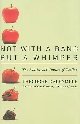 Nie s tresknutím, ale s fňukaním: Politika a kultúra úpadku - Not With a Bang But a Whimper: The Politics and Culture of Decline