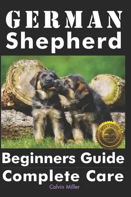 Sprievodca nemeckého ovčiaka pre začiatočníkov: Kompletná starostlivosť - German Shepherd Beginners Guide: Complete Care