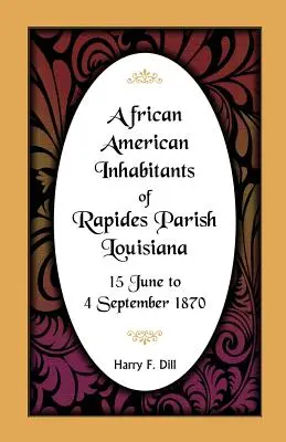 Afroamerickí obyvatelia Rapides Parish, Louisiana, 15. jún až 4. september 1870 - African American Inhabitants of Rapides Parish, Louisiana, 15 June to 4 Sept 1870