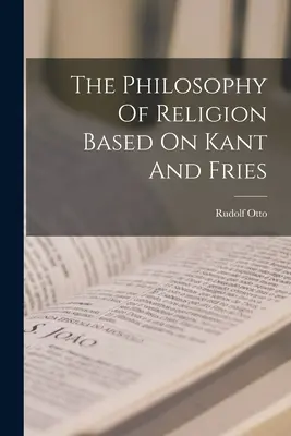 Filozofia náboženstva na základe Kanta a Friesa - The Philosophy Of Religion Based On Kant And Fries