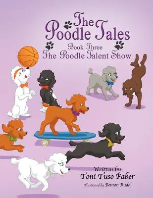 Príbehy o pudlovi: Kniha tretia: Pudlíky: Kniha tretia: Pudlíky: Pudlíci: Talentová šou - The Poodle Tales: Book Three: The Poodle Talent Show