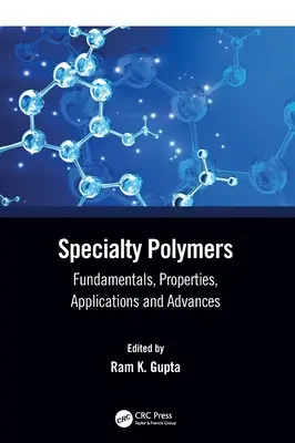 Špeciálne polyméry: Základy, vlastnosti, aplikácie a pokrok - Specialty Polymers: Fundamentals, Properties, Applications and Advances