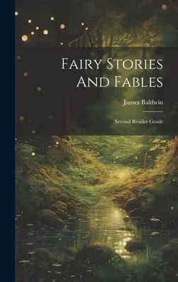 Rozprávkové príbehy a bájky: Druhý stupeň čitateľskej gramotnosti - Fairy Stories And Fables: Second Reader Grade