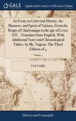 Esej o univerzálnych dejinách, mravoch a duchu národov, od vlády Charlemaigna po vek Lewisa XIV..., preložená do angličtiny, Wi - An Essay on Universal History, the Manners, and Spirit of Nations, From the Reign of Charlemaign to the age of Lewis XIV...Translated Into English, Wi